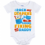 Pack My Diapers I'm Going Fixing With Daddy Baby Onesie - Baby Infant Bodysuit
