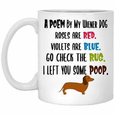 A Poem By My Wiener Dog Ceramic Coffee Mug - Funny Dachshund Mug