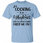 My Cooking Is So Fabulous T-Shirt - Funny Cooking Shirt