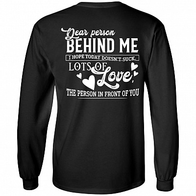 Dear Person Behind Me I Hope Today Doesn't Suck Plain Front - Print on Back Long Sleeve - Hoodie