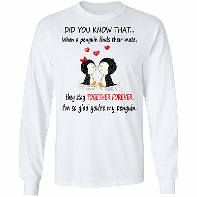 When A Penguin Finds Their Mate They Stay Together Forever Hoodie - Penguin Couple Sweatshirt - Long Sleeve