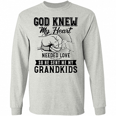 God Knew My Heart Needed Love So He Sent Me My Grandkids Hoodie - Sweatshirt - Long Sleeve Shirt