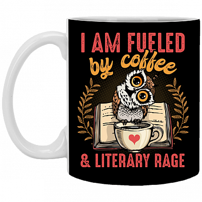 OwI Am Fueled by Coffee and Literary Rage Coffee Mug - Travel Mug - Water Bottle