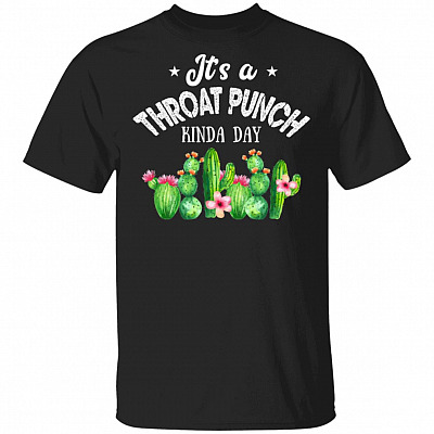 It's A Throat Punch Kinda Day Funny T-Shirt