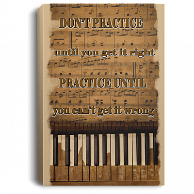 Dont Practice Until You Get It Right Practice Until You Cant Get it Wrong Framed Canvas - Unframed Poster