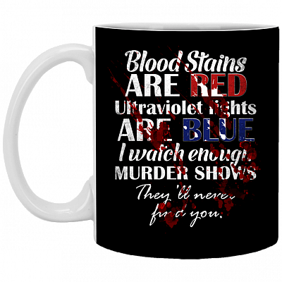 Blood Stains Are Red Ultraviolet Lights I Watch Murder Show Coffee Mug - Travel Mug - Water Bottle
