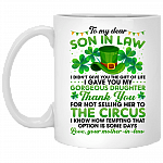 Mother To Son In Law I Didn't Give You The Gift Of Of Life I Gave You My Gorgeous Daughter Coffee Mug - Patrick Day Gift