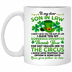 Father To Son In Law I Didn't Give You The Gift Of Of Life I Gave You My Gorgeous Daughter Coffee Mug - Patrick Day Gift