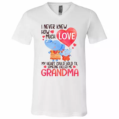 I Never Knew How Much Love My Heart Could Hold Til Someone Called Me Grandma T-Shirt - V-Neck
