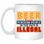 Beer Because Punching People In The Face Is Illegal Ceramic Coffee Mug - Beer Stein - Water Bottle