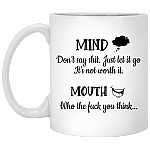 Mind Don't Say Shit Just Let It Go It's Not Worth It Mouth Who The Fuck You Think Coffee Mug - Beer Stein