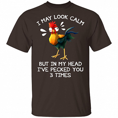 Alternative view of I May Look Calm But in My Head I've Pecked You 3 Times Shirt