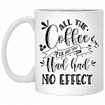 All The Coffee She Had Had Had Had No Effect Coffee Mug - Beer Stein - Water Bottle