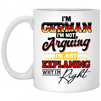 I'm German I'm Not Arguing I'm Just Explaining Why I'm Right Ceramic Coffee Mug - Beer Stein - Water Bottle