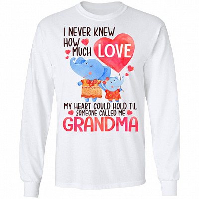 I Never Knew How Much Love My Heart Could Hold Til Someone Called Me Grandma Hoodie -Sweatshirt - Long Sleeve