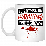I'd Rather Be Watching Crime Shows Ceramic Coffee Mug - Beer Stein - Water Bottle - Color Changing Mug