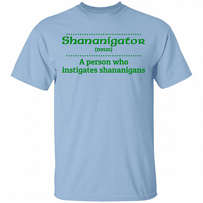 Shenanigator Definition Meaning A Person Who Instigates Shenanigans T-Shirt