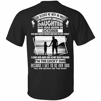 God Blessed Me with an Angel My Freaking Awesome Daughter She was Born in October Print On Back T-Shirt