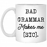 Bad Grammar Makes Me Sic Ceramic Coffee Mug - Beer Stein - Water Bottle - Color Changing Mug