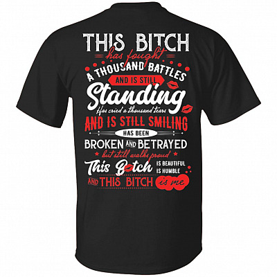 This Bitch Has Fought A Thousand Battles And Is Still Standing Funny Print On Back Only - Plain Front T-Shirt