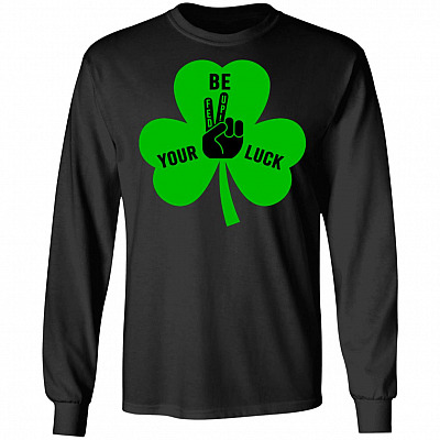 Irish Be Your Luck Three Leaf Clovers Saint Patricks Day Hoodie - Sweatshirt - Long Sleeve Shirt