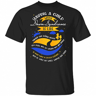 Having A Child With Down Syndrome Is Like Taking The Scenic Route T-Shirt
