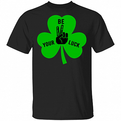 Irish Be Your Luck Three Leaf Clovers Saint Patricks Day T-Shirt
