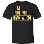 Im Not For Everyone T-Shirt - Proud Black People Shirt