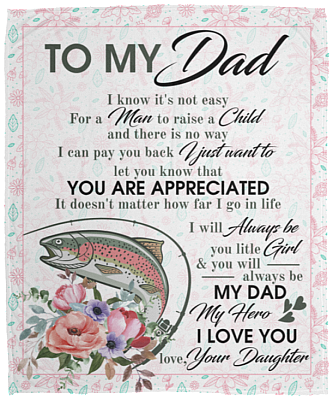 To My Dad I KNow Its Not Easy For A Man To Raise A Child Fleece Blanket - Sherpa Blanket - Woven Blanket