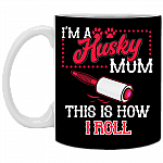 I'm a Husky Mom This Is How I Roll Ceramic Coffee Mug - Beer Stein - Water Bottle - Color Changing Mug