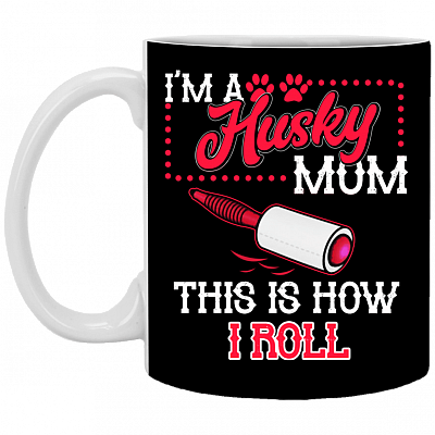 I'm a Husky Mom This Is How I Roll Ceramic Coffee Mug - Beer Stein - Water Bottle - Color Changing Mug