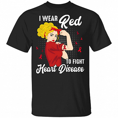 I Wear Red To Fight Heart Disease Awareness CHD Mom Day Gift T-Shirt