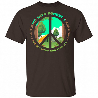 Alternative view of and Into Forest I Go to Lose My Mind and Find My Soul T-Shirt
