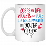 Roses Are Red Violets Are Blue The Dog Is My Favorite But You're Okay Too Coffee Mug-Beer Stein-Water Bottle