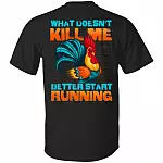 What Doesn't Kill Me Better Start Running Rooster Print On Back T-Shirt