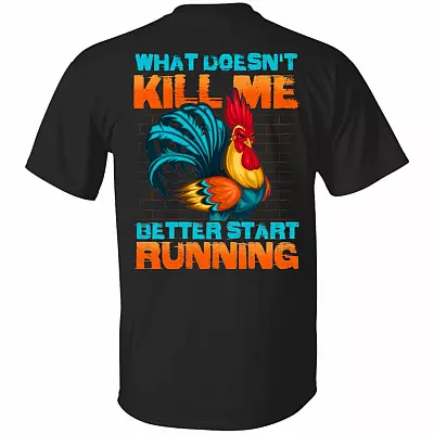 What Doesn't Kill Me Better Start Running Rooster Print On Back T-Shirt