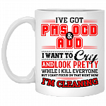 I've Got PMS OCD And ADD I Want To Cry And Look Pretty Ceramic Coffee Mug - Beer Stein - Water Bottle