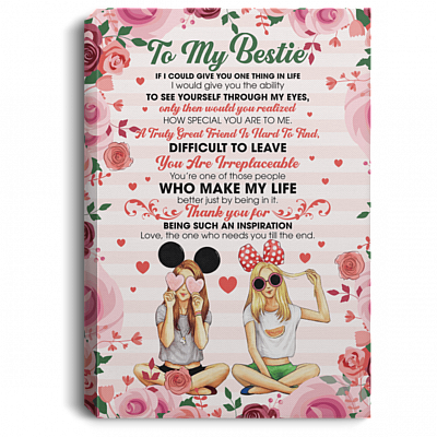 To My Bestie If I Could Give You One Thing In Life Rose Framed Canvas - Unframed Poster - Home Decor Wall Art