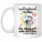 Dear Boyfriend I'm Yours No Refund Sorry About That Coffee Mug - Beer Stein - Water Bottle