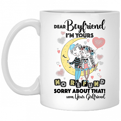 Dear Boyfriend I'm Yours No Refund Sorry About That Coffee Mug - Beer Stein - Water Bottle