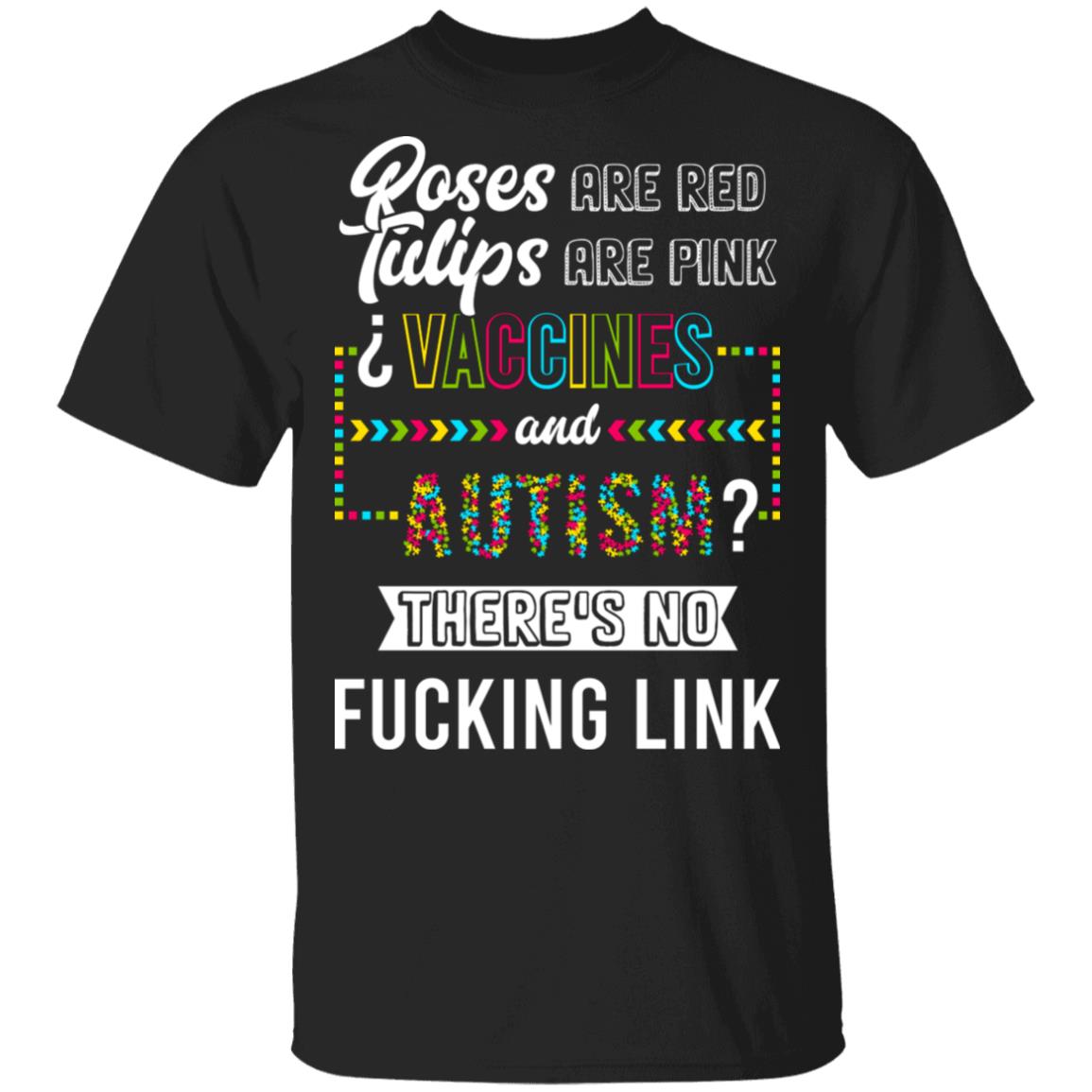 CubeBik Roses Are Red Tulips Are Pink Vaccines And Autism There's No Fucking Link T-Shirt