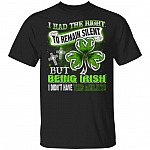 CubeBik I Had The Right To Remain Silent But Being Irish I Didn't Have The Ability T-Shirt - Funny Irish Gift