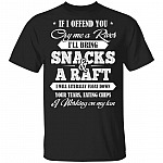 CubeBik If I Offend You Cry Me A River I'll Bring Snacks And A Raft T-Shirt