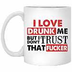 CubeBik I Love Drunk Me But I Don't Trust That Fucker Funny Ceramic Coffee Mug - Beer Stein - Water Bottle