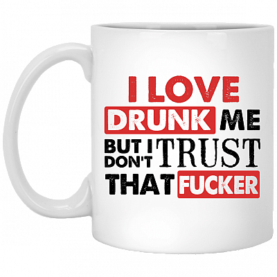 CubeBik I Love Drunk Me But I Don't Trust That Fucker Funny Ceramic Coffee Mug - Beer Stein - Water Bottle