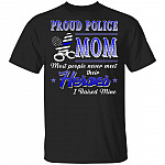 CubeBik Proud Police Mom Most People Never Meet Their Heroes I Raised Mine T-Shirt - Police Mom Gifts