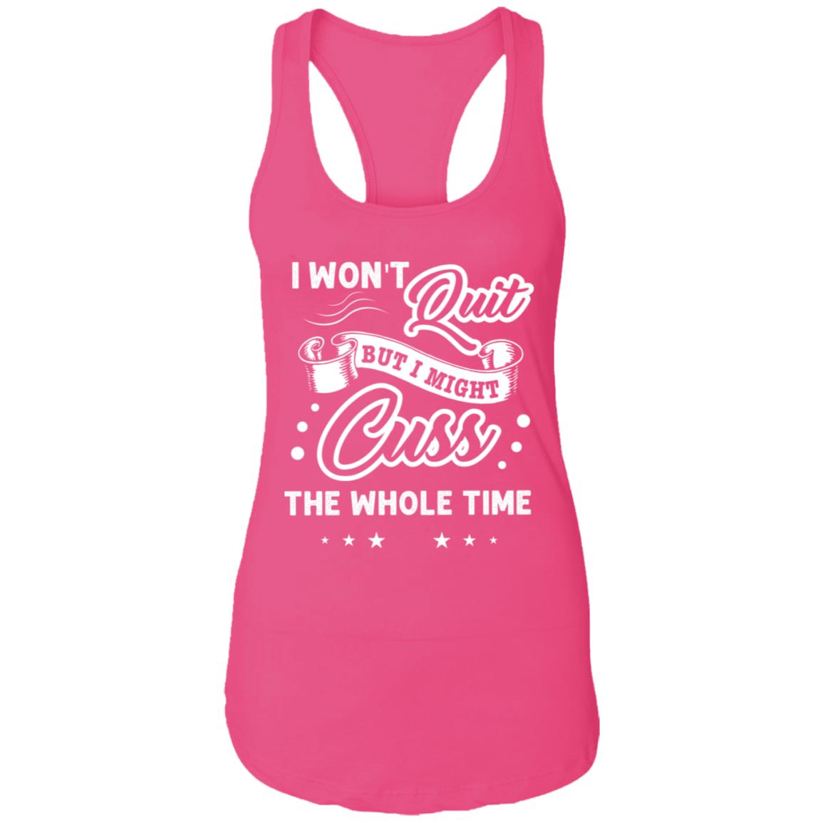 CubeBik I Won't Quit But I Might Cuss The Whole Time Racerback Tank Shirt Raspberry