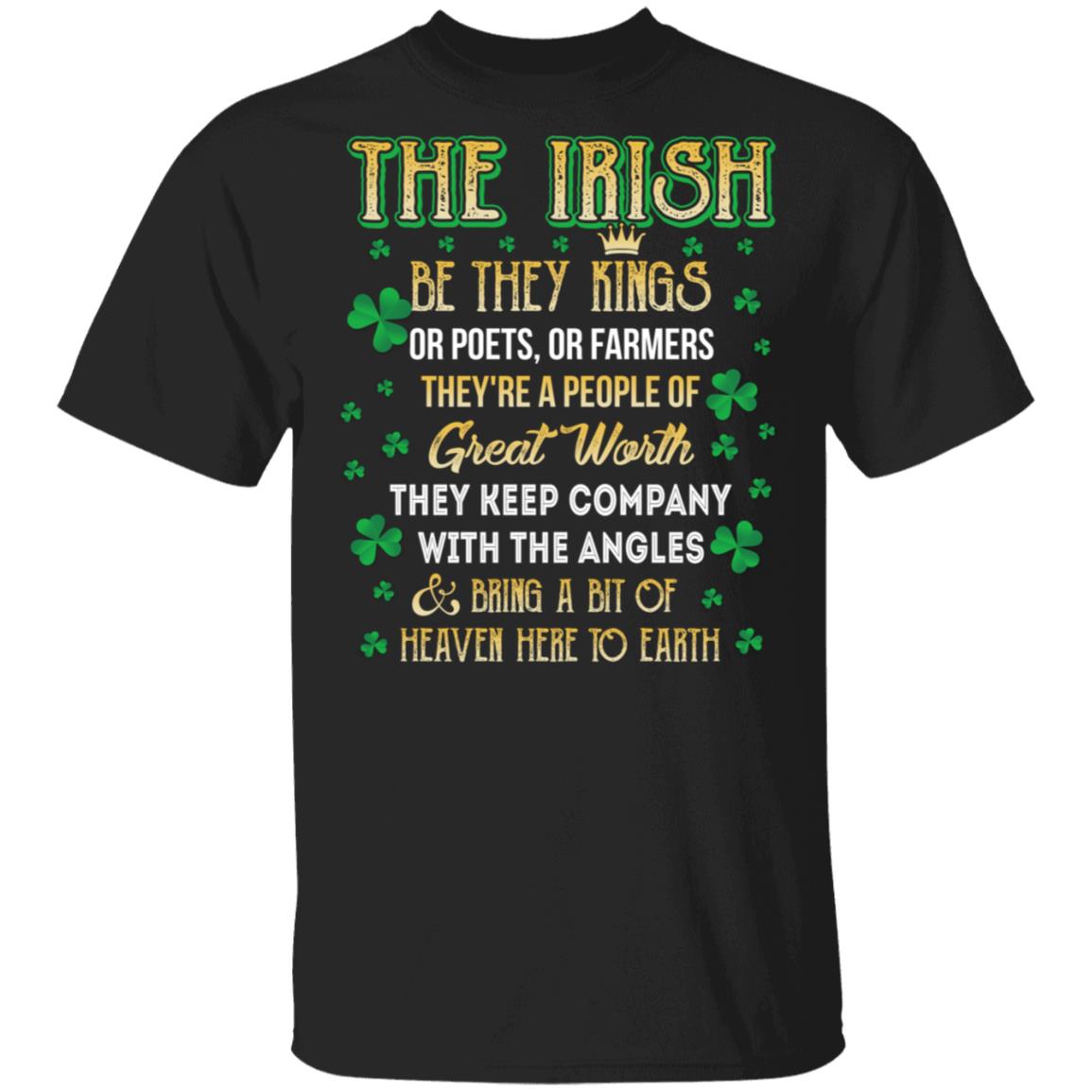 CubeBik The Irish Be They Kings Or Poets Or Farmers They're A People Of Great Worth T-Shirt CubeBik The Irish Be They Kings Or Poets Or Farmers They're A People Of Great Worth T-Shirt