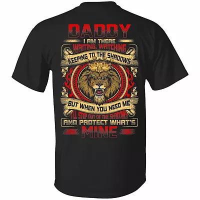 CubeBik Daddy I Am There Waiting Watching Keeping To The Shadows And Protect What's Mine Print On Back T-Shirt