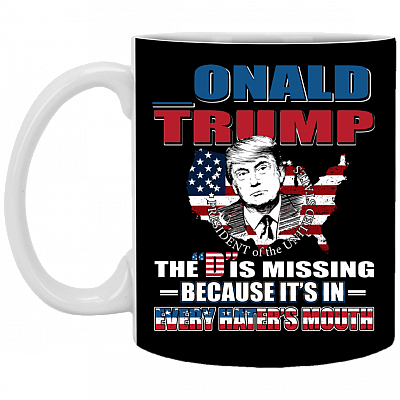 CubeBik Onald Trump The D Is Missing Because It's In Every Hater's Mouth Coffee Mug - Beer Stein - Water Bottle
